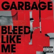 Garbage - Bleed Like Me (2005/2015) [Hi-Res]