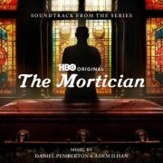 Daniel Pemberton, Adem Ilhan - The Mortician (Soundtrack from the HBO® Original Series) (2025) [Hi-Res]