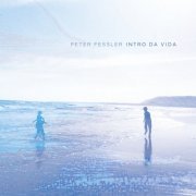 Peter Fessler - Intro da Vida (2014) [Hi-Res]