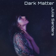 Julia Sanders - Dark Matter (2025)