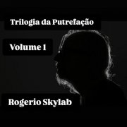 Rogério Skylab - Trilogia da Putrefação - Volume 1 (2025)