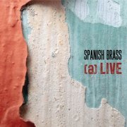 Spanish Brass - Spanish Brass (a) LIVE (Live) (2020)