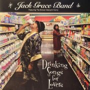 Jack Grace Band - Drinking Songs for Lovers (2010)