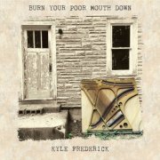 Kyle Frederick - Burn Your Poor Mouth Down (2020)