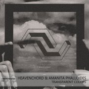 Heavenchord & Amanita Phalloides ‎- Transparent Colors (2019)