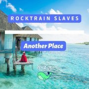 Rocktrain Slaves - Another Place (2014)