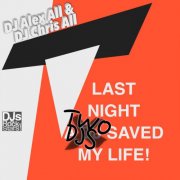 Dj Alex All & Dj Chris All - Last Night Two Djs Saved My Life! (2024)