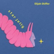 Elijah Shiffer - Star Jelly (2023)