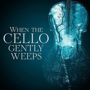 VA - When the Cello Gently Weeps (2021)