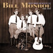 Bill Monroe - Blue Moon Of Kentucky 1936-1949 [6CD Box Set] (2002)