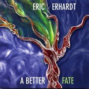 Eric Erhardt - A Better Fate (2012) [Hi-Res]