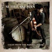 Seth Lakeman - Tales from the Barrel House (Bonus Track Version) (2016)