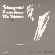 Tchangodei - Archie Shepp, Mal Waldron - Three For Freedom (2005)