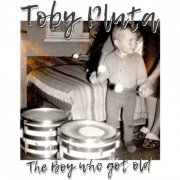 Toby Pluta - The Boy Who Got Old (2021)