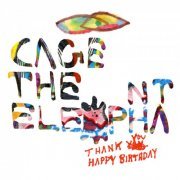 Cage The Elephant - Thank You Happy Birthday (Expanded Edition) (2023)