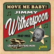 Jimmy Witherspoon - Move Me Baby! Greatest Hits and More (1947-1955) (2020)