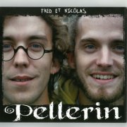 Fred Pellerin & Nicolas Pellerin - Fred et Nicolas Pellerin (2007)