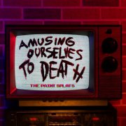 The Paint Splats - Amusing Ourselves To Death (2024)