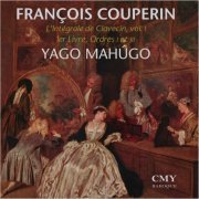 Yago Mahugo - François Couperin. L'Intégrale de Clavecin. 1er Livre. Premier et Troisieme Ordre. (2024) [Hi-Res]