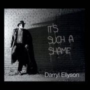 Darryl Ellyson - It's Such a Shame (2015)