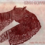 Irish Coffee - When The Owl Cries (2015)