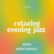 Ergo Montserrat - Relaxing Evening Jazz (2023)