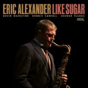 Eric Alexander - Like Sugar (2025) [Hi-Res]