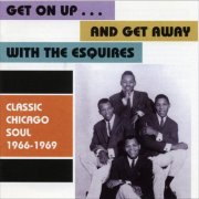 The Esquires - Get On Up...& Get Away (Classic Chicago Soul 1966 - 1969) (2026)