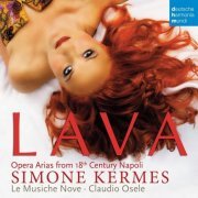 Simone Kermes, Le Musiche Nove - Lava: Opera Arias from 18th Century Napoli (2009) CD-Rip