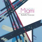 Rodolfo Troncoso - A Gig in Miami (2019)