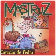 Mastruz Com Leite - Coração de Pedra (2002/2018)