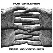 Eero Koivistoinen - For Children (1970) [2006]