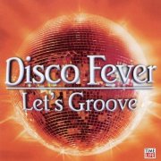 VA - Disco Fever: Let's Groove (2006)