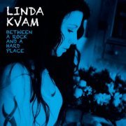 Linda Kvam - Between A Rock And A Hard Place (2019) [Hi-Res]