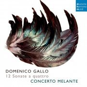 Concerto Melante - Domenico Gallo: 12 Sonate a quattro (2015)