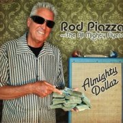 Rod Piazza And The All Mighty Flyers - Almighty Dollar (2011)