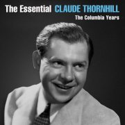 Claude Thornhill - The Essential Claude Thornhill - The Columbia Years (2024)