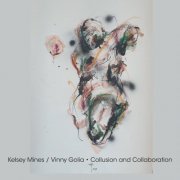 Kelsey Mines & Vinny Golia - Collusion and Collaboration (2025) [Hi-Res]