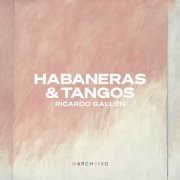 Ricardo Gallén - Habaneras & Tangos (Live at the Fundación Juan March) (2024) [Hi-Res]