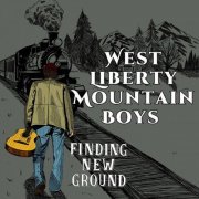 West Liberty Mountain Boys - Finding New Ground (2024) [Hi-Res]