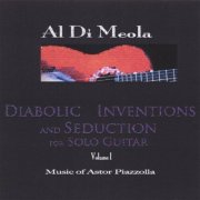 Al Di Meola - Diabolic Inventions and Seduction for Solo Guitar (Volume 1, Music of Astor Piazzolla) (2006/2025) [Hi-Res]