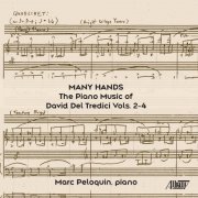 Marc Peloquin - Many Hands: The Piano Music of David Del Tredici, Vols 2-4 (2023) [Hi-Res]