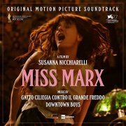 Gatto Ciliegia Contro Il Grande Freddo & Downtown Boys - Miss Marx (Original Motion Picture Soundtrack) (2021)