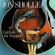 Jon Sholle - Catfish for Supper (1996)