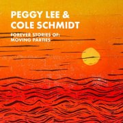 Peggy Lee & Cole Schmidt - Forever Stories of: Moving Parties (2024)