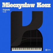 Mieczysław Kosz - Sygnały. Trio '68 (2025) Hi Res