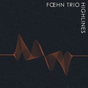 Foehn Trio - Highlines (2020) [Hi-Res]