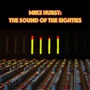 VA - Mike Hurst: The Sound Of The Eighties (2025)