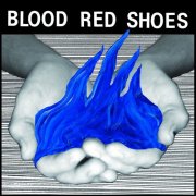 Blood Red Shoes - Fire Like This (Deluxe Version) (2010)