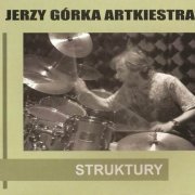 Jerzy Gorka Artkiestra - Struktury (2005)